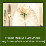 Penina Petersen - Freezer Meals 2 $1.50 Dinners - Veg Extras [eBook and Video Guides]