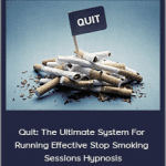 Philadelphia Hypnosis - Quit: The Ultimate System For Running Effective Stop Smoking Sessions Hypnosis