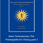 Primal Thrive - Solar Testosterone: The Prerequisite for Victory part 2