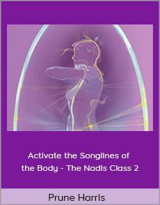 Prune Harris - Activate the Songlines of the Body - The Nadis Class 2