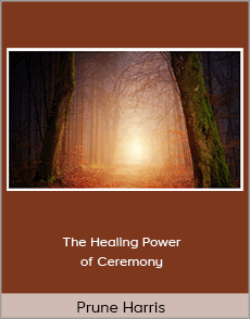 Prune Harris - The Healing Power of Ceremony