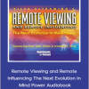 Remote Viewing and Remote Influencing The Next Evolution in Mind Power Audiobook