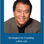 Robert Kiyosaki - Strategies for Creating a Rich Life