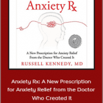 Russell Kennedy - Anxiety Rx: A New Prescription for Anxiety Relief from the Doctor Who Created It