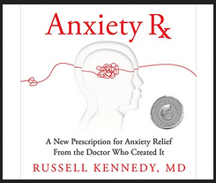 Russell Kennedy - Anxiety Rx: A New Prescription for Anxiety Relief from the Doctor Who Created It