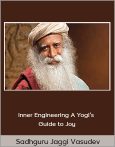 Sadhguru Jaggi Vasudev - Inner Engineering A Yogi’s Guide to Joy