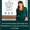 Sara Gottfried - The Hormone Reset Diet Heal Your Metabolism to Lose Up to 15 Pounds in 21 Days