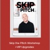 Scott Oldford - Skip the Pitch Workshop+VIP Upgrades