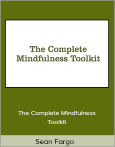 Sean Fargo - The Complete Mindfulness Toolkit