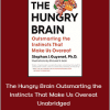 Stephan Guyenet - The Hungry Brain Outsmarting the Instincts That Make Us Overeat- Unabridged