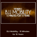 Steve Maxwell - BJJ Mobility - 15 Minutes for 15 Years