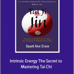 Stuart Alve Olson - Intrinsic Energy The Secret to Mastering Tai Chi