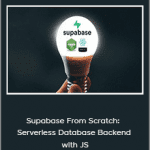 Supabase From Scratch: Serverless Database Backend with JS