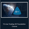 T3 Live Trading 101 Foundation Course