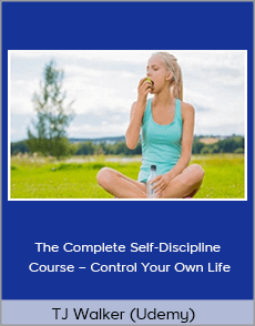 TJ Walker (Udemy) - The Complete Self-Discipline Course – Control Your Own Life