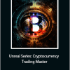 Talmadge Harper - Unreal Series: Cryptocurrency Trading Master