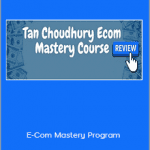 Tan Choudhury - E-Com Mastery Program