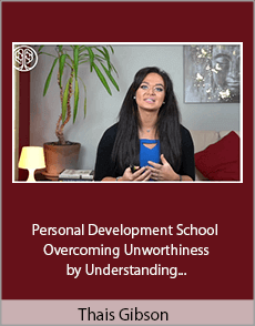 Thais Gibson - Personal Development School - Overcoming Unworthiness by Understanding and Accepting your Shadow