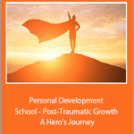 Thais Gibson - Personal Development School - Post-Traumatic Growth A Hero’s Journey