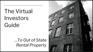 The Virtual Investor’s Guide to Out of State Rental Property 2022