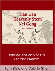 Tom Bisio and Valerie Ghent - Tian Gan Nei Gong Online Learning Program