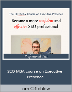 Tom Critchlow - SEO MBA course on Executive Presence