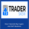 TraderSkew - How I Operate My Crypto and DeFi Business