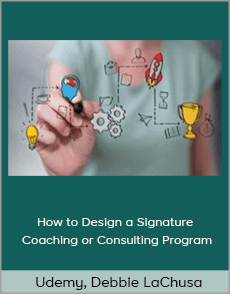 Udemy, Debbie LaChusa - How to Design a Signature Coaching or Consulting Program