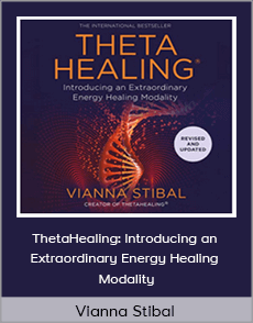 Vianna Stibal - ThetaHealing: Introducing an Extraordinary Energy Healing Modality