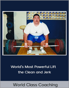 World Class Coaching - World’s Most Powerful Lift - the Clean and Jerk