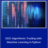 2021: Algorithmic Trading with Machine Learning in Python