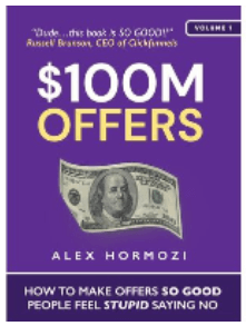 Alex Hormozi - $100M Offers How To Make Offers So Good People Feel Stupid Saying No