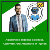 Algorithmic Trading: Backtest, Optimize And Automate in Python