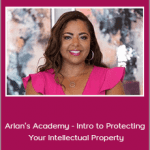 Andrea Evans - Arlan’s Academy - Intro to Protecting Your Intellectual Property