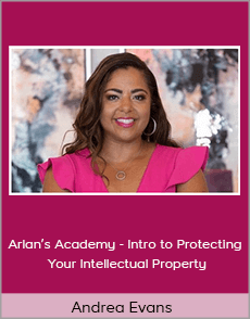 Andrea Evans - Arlan’s Academy - Intro to Protecting Your Intellectual Property