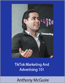 Anthony McGuire - TikTok Marketing And Advertising 101