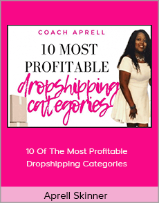 Aprell Skinner - 10 Of The Most Profitable Dropshipping Categories