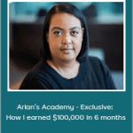 Arlan’s Academy - Exclusive: How I earned $100,000 in 6 months