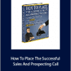 Art Sobczak - How To Place The Successful Sales And Prospecting Call