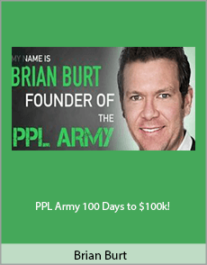 Brian Burt - PPL Army 100 Days to $100k!