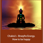 Bruce Clifton and Sonia Parker - Chakra’s - Bnwyfre Energy. How to be happy