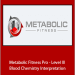 Bryan Walsh - Metabolic Fitness Pro - Level III - Blood Chemistry Interpretation