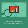 CREDIT SPREAD SURGERY – Bear Call and Bull Put Mastery