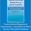 Charissa Pizarro - Trauma-Informed Responses to Racial Injustice - Interventions for New, Diverse or Vulnerable Populations
