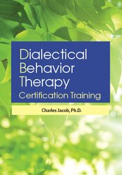 Charles Jacob - 3-Day: Dialectical Behavior Therapy Certification Training