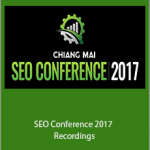 Chiang Mai - SEO Conference 2017 Recordings