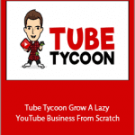 Dan Brock - Tube Tycoon Grow A Lazy YouTube Business From Scratch