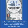 David M. Pratt - 2-Day - CBT Toolkit for Depressed, Anxious and Suicidal Children and Adolescents