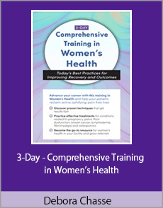 Debora Chasse - 3-Day - Comprehensive Training in Women’s Health