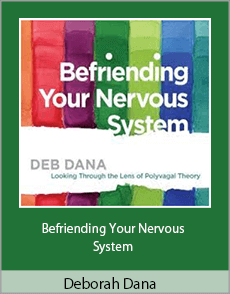 Deborah Dana - Befriending Your Nervous System